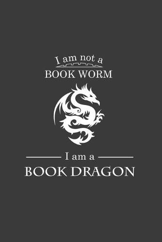 I'm Not A Book Worm I'm A Book Dragon