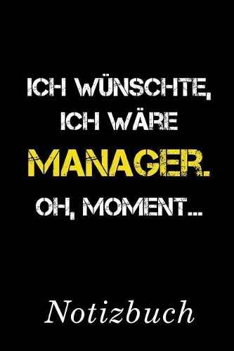 Ich Wünschte Ich Wäre Manager Oh Moment Notizbuch