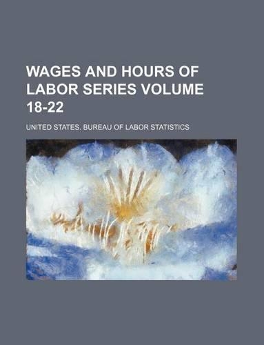 Wages and Hours of Labor Series Volume 18-22