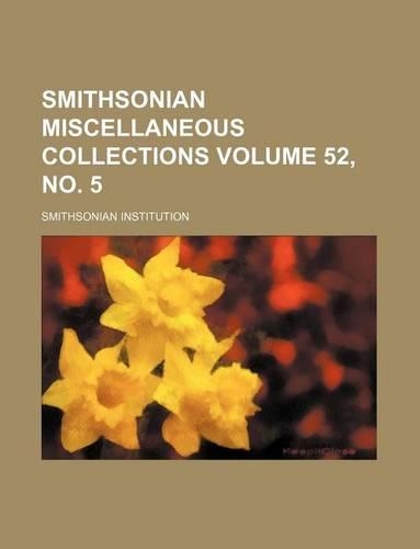 Smithsonian Miscellaneous Collections Volume 52, No. 5