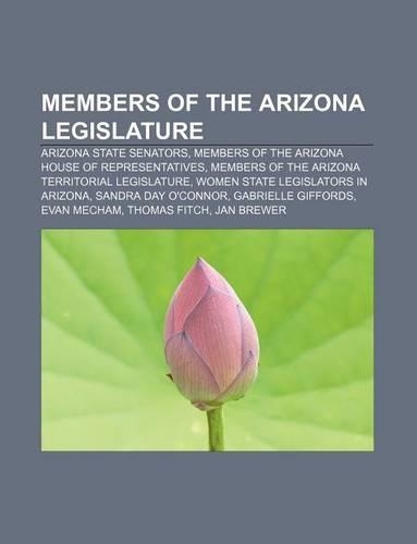 Members of the Arizona Legislature: Arizona State Senators, Members of the Arizona House of Representatives(English)