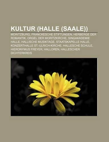 Kultur (Halle (Saale)): Moritzburg, Franckesche Stiftungen, Herberge Der Romantik, Orgel Der Moritzkirche, Singakademie Halle(German)
