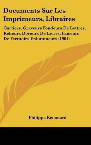 Documents Sur Les Imprimeurs, Libraires