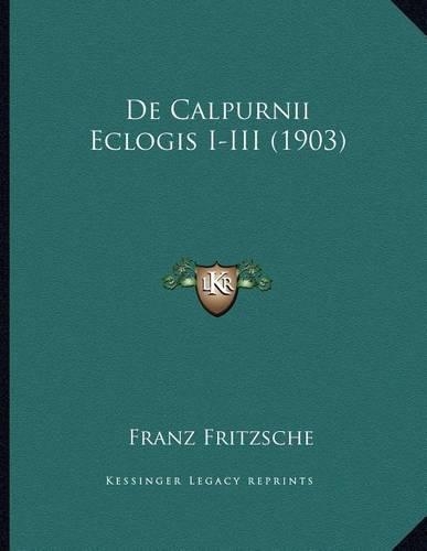 De Calpurnii Eclogis I-III (1903)