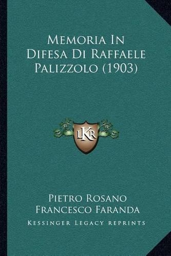 Memoria In Difesa Di Raffaele Palizzolo (1903): (Italian)