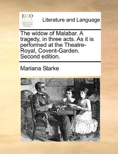 The widow of Malabar. A tragedy, in three acts. As it is performed at the Theatre-Royal, Covent-Garden. Second edition.
