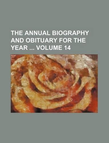 The Annual Biography and Obituary for the Year Volume 14