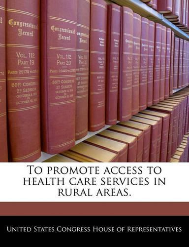 To Promote Access to Health Care Services in Rural Areas.