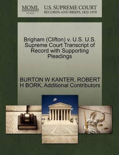 Brigham (Clifton) V. U.S. U.S. Supreme Court Transcript of Record with Supporting Pleadings