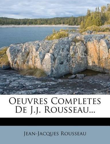 Oeuvres Completes de J.J. Rousseau...: (French)