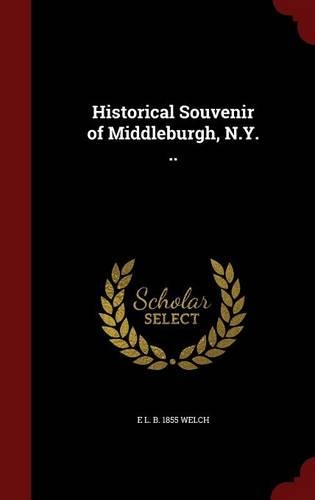 Historical Souvenir of Middleburgh, N.Y. ..