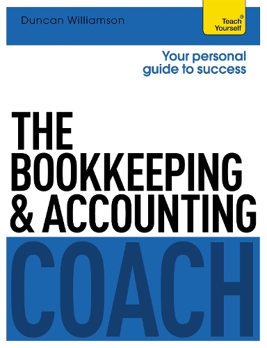 The Bookkeeping and Accounting Coach: Teach Yourself: A Teach Yourself Personal Guide to Success