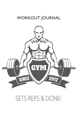 Workout Journal - Sets, Reps & Done!