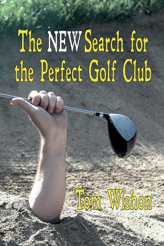 The NEW Search for the Perfect Golf Club: (English)