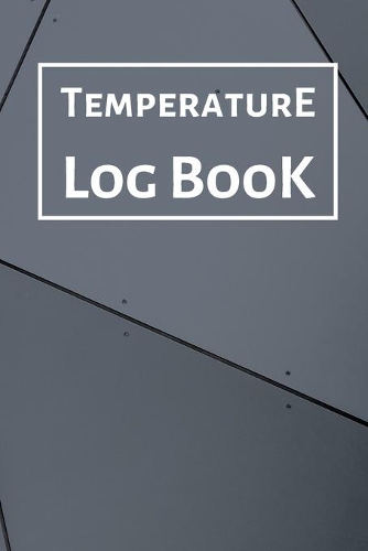 Temperature Log Book: Food Temperature Log Sheet, Temperature Check Sheet, Fridge Temperature Record Sheet Template, Temperature Recorder