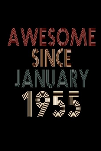 Awesome Since January 1955: Birthday Gift for 65 Year Old Men and Women