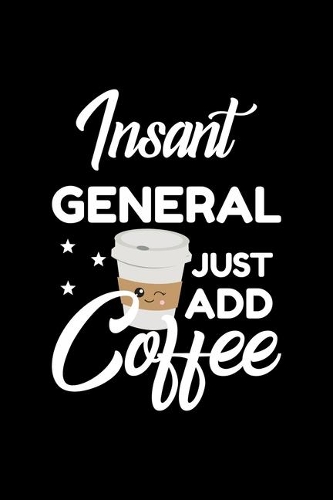 Insant General Just Add Coffee