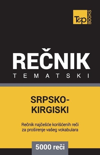 Srpsko-Kirgiski Tematski Recnik - 5000 Korisnih Reci