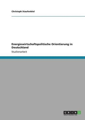 Energiewirtschaftspolitische Orientierung in Deutschland: (German)