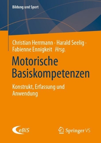 Motorische Basiskompetenzen: Konstrukt, Erfassung und Anwendung(28 Bildung und Sport)
