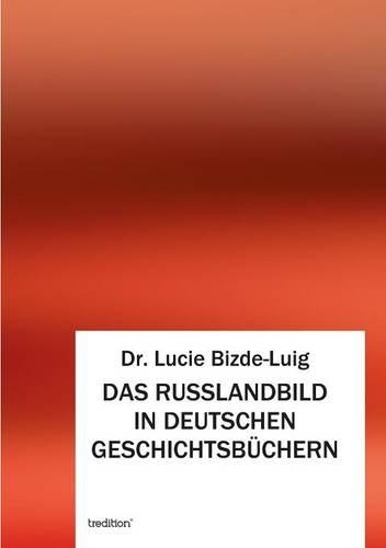 Das Russlandbild in Deutschen Geschichtsbüchern: (German)
