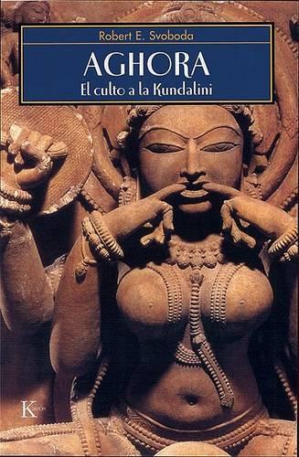 Aghora: El Culto a la Kundalini