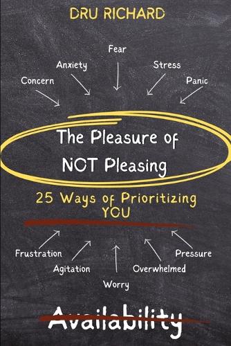 The Pleasure of Not Pleasing: 25 Ways to Prioritize YOU