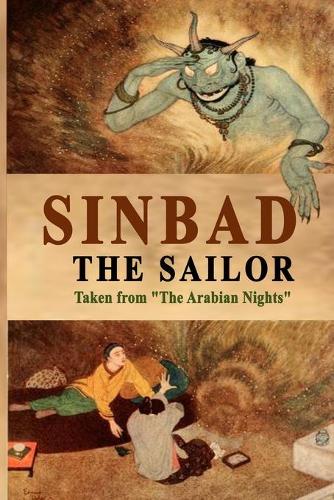 Sinbad the Sailor: Taken from The Arabian Nights