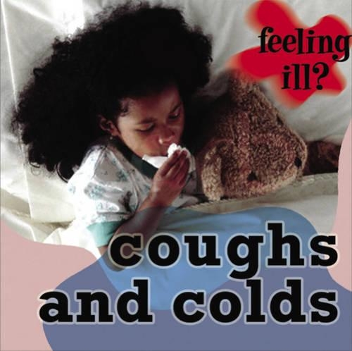 Coughs and Colds: (Feeling Ill?)