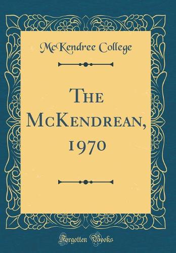 The McKendrean, 1970 (Classic Reprint)