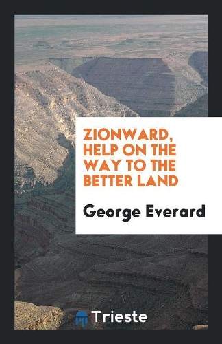 Zionward, Help on the Way to the Better Land