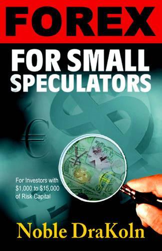 Forex For Small Speculators: (English)