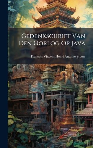 Gedenkschrift Van Den Oorlog Op Java
