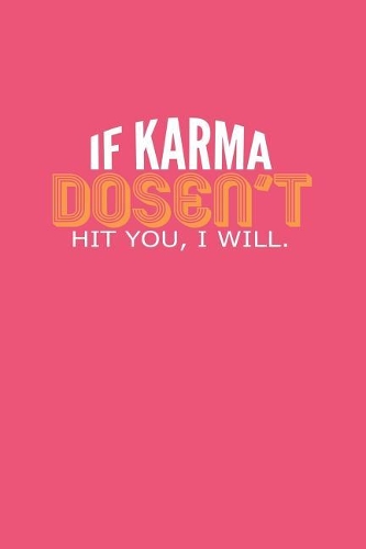 If Karma Doesn't Hit You I Will
