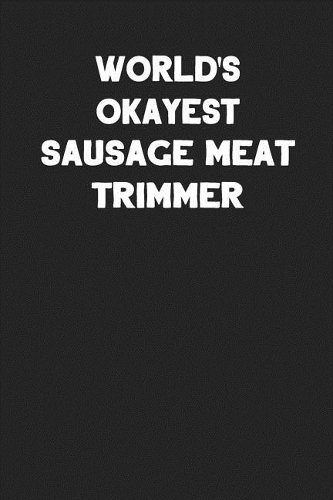 World's Okayest Sausage Meat Trimmer
