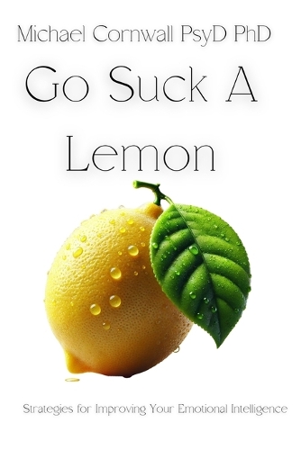 Go Suck A Lemon: Strategies for Improving Your Emotional Intelligence