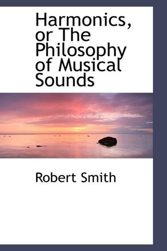 Harmonics, or the Philosophy of Musical Sounds