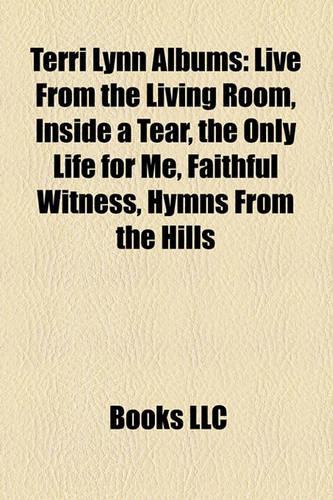Terri Lynn Albums: Live from the Living Room, Inside a Tear, the Only Life for Me, Faithful Witness, Hymns from the Hills(English)