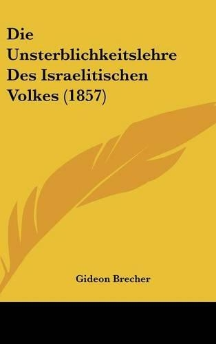 Die Unsterblichkeitslehre Des Israelitischen Volkes (1857)