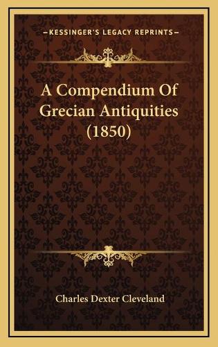A Compendium Of Grecian Antiquities (1850)