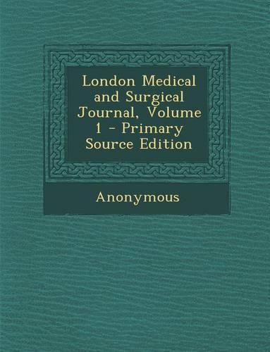 London Medical and Surgical Journal, Volume 1