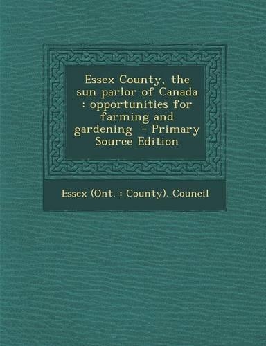 Essex County, the Sun Parlor of Canada: Opportunities for Farming and Gardening(English)