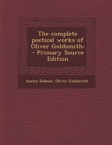 The Complete Poetical Works of Oliver Goldsmith;