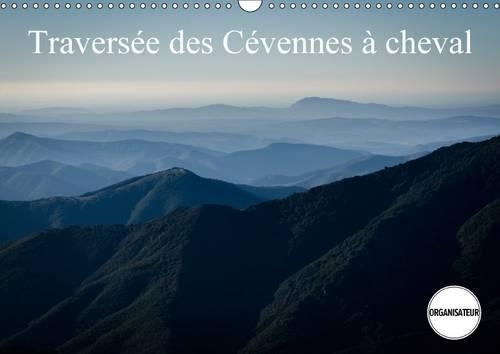 Traversee Des Cevennes a Cheval 2017: Apercu Des Paysages Traverses Dans Les Cevennes Lors De La Course De Florac.(Calvendo Places)