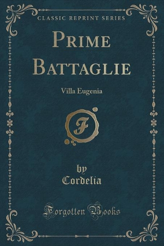 Prime Battaglie: Villa Eugenia (Classic Reprint)