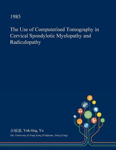 The Use of Computerised Tomography in Cervical Spondylotic Myelopathy and Radiculopathy