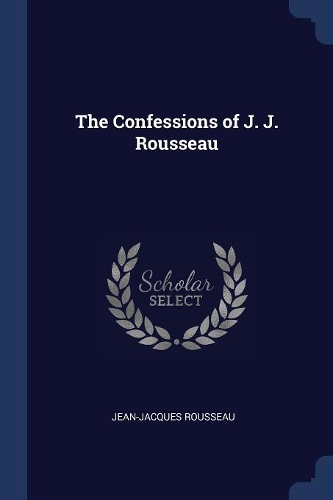 The Confessions of J. J. Rousseau