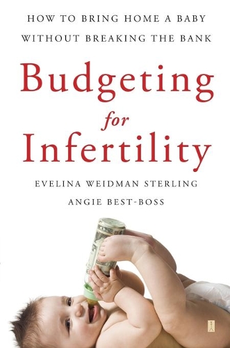 Budgeting for Infertility: How to Bring Home a Baby Without Breaking the Bank(English)