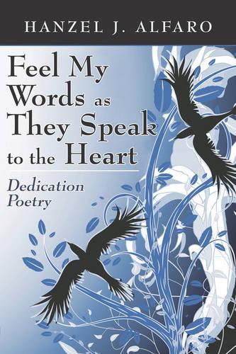 Feel My Words as They Speak to the Heart: Dedication Poetry(English)