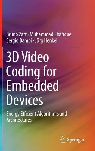 3D Video Coding for Embedded Devices: Energy Efficient Algorithms and Architectures